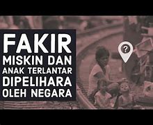 Fakir Miskin Dan Anak Anak Terlantar Dipelihara Oleh Negara